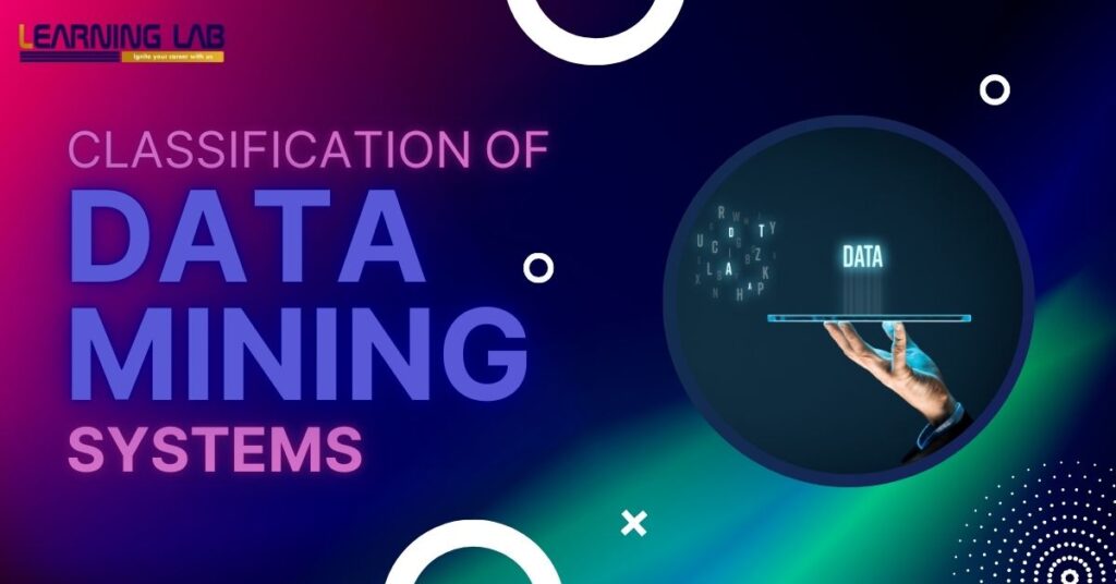 Classification of Data Mining Systems: Types, Basic Concepts, Techniques N’ More