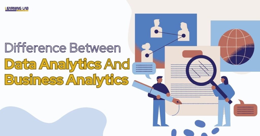 difference between data analytics and business analytics