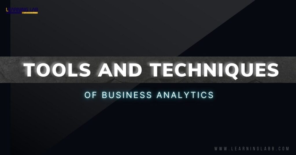 Tools And Techniques Of Business Analytics