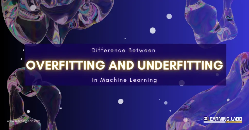 difference between overfitting and underfitting in machine learning