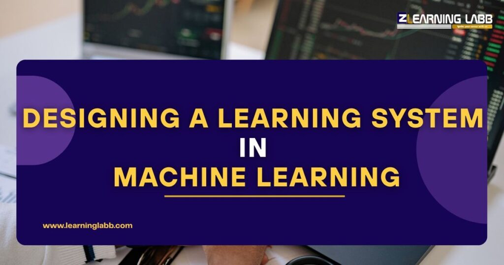 Various stages in designing a learning system in machine learning
